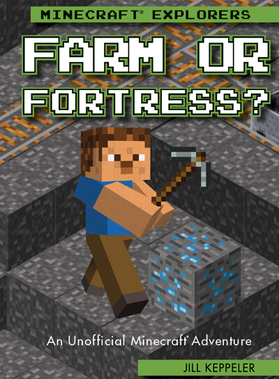 Farm or Fortress?: An Unofficial Minecraft® Adventure
